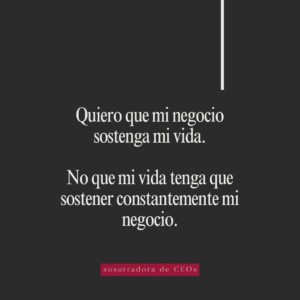 Cómo tener un negocio que funcione sin ti y sostenga la vida que deseas.